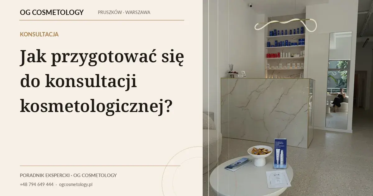 Jak przygotować się do konsultacji kosmetologicznej?