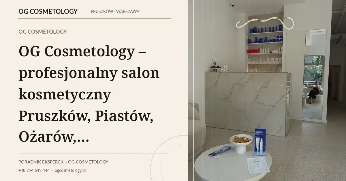OG Cosmetology – profesjonalny salon kosmetyczny Pruszków, Piastów, Ożarów, Grodzisk