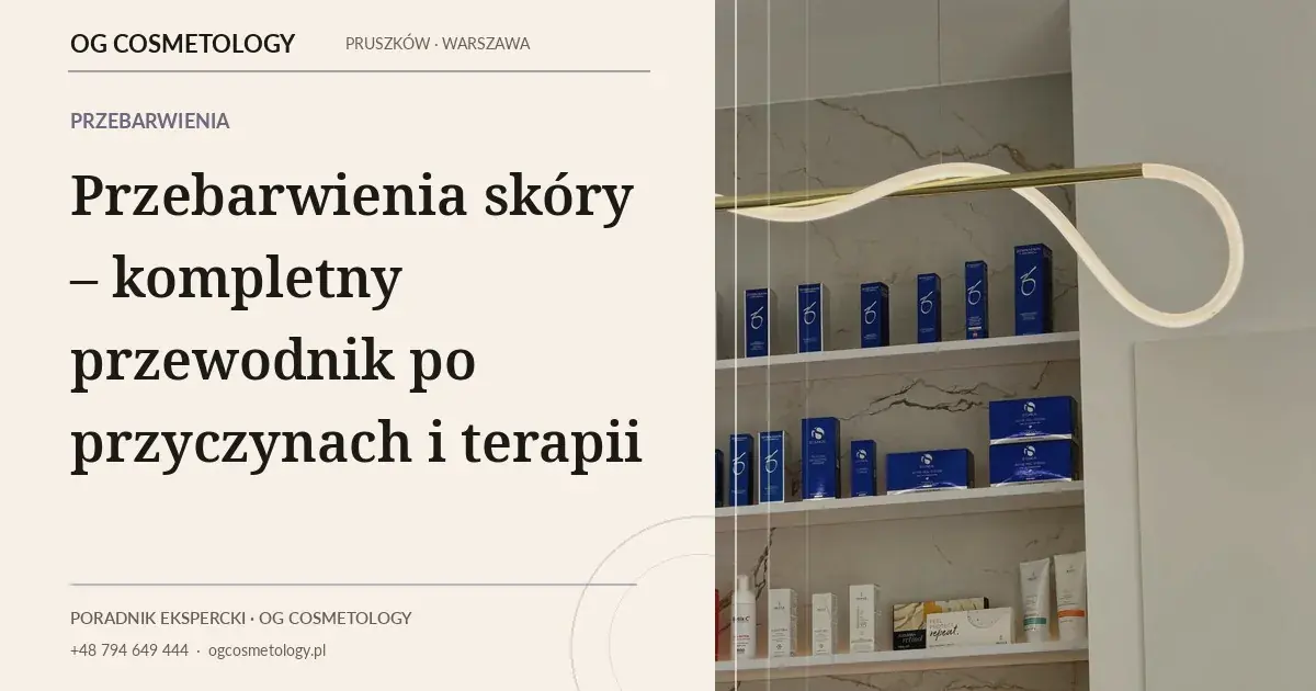 Przebarwienia skóry – kompletny przewodnik po przyczynach i terapii