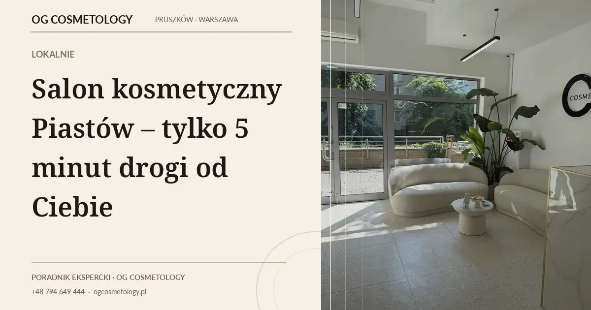 Salon kosmetyczny Piastów – tylko 5 minut drogi od Ciebie